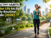 Healthy Habits: Better Life ke liye Daily Routine Guide (2026) Healthy morning routine for a better lifestyle