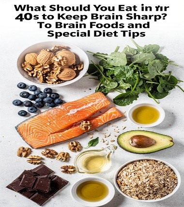 What Should You Eat in Your 40s to Keep Brain Sharp? Brain Foods and Special Diet Tips